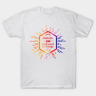 Autistic and don't want to change it (watercolor, light) T-Shirt